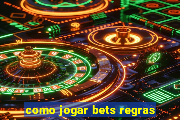 como jogar bets regras